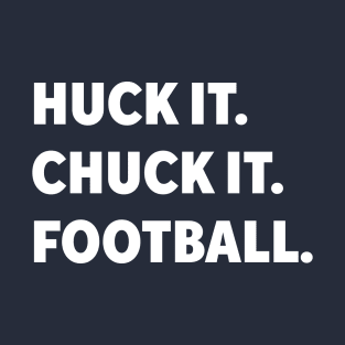 Huck it, chuck it T-Shirt