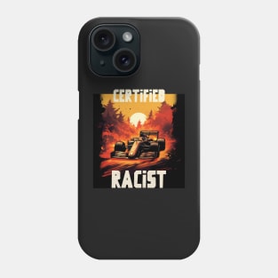 Certified racist Phone Case