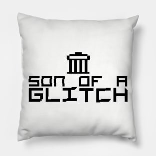 son of a "GLITCH" Pillow