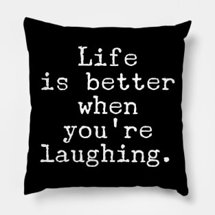 Motivational Quote - Life is better when you’re laughing. Pillow