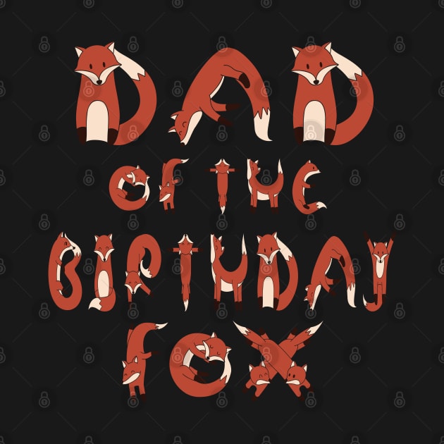Dad Of The Birthday Fox Boys And Girls B-day Party design by Grabitees