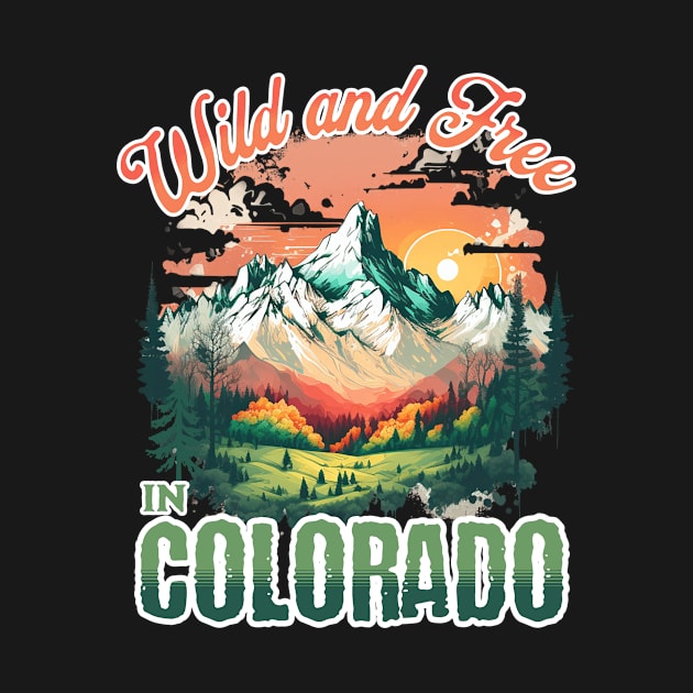 Wild and Free in Colorado Mountain Nature Outdoors Retro Vintage by Awesome Soft Tee