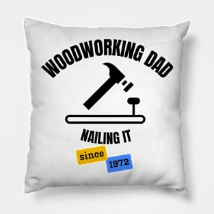 Woodworking Dad Nailing It Since 1972 Pillow