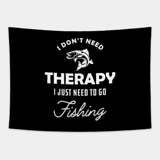 Fishing - I don't need therapy I just need to go fishing Tapestry