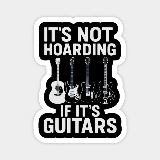 It's Not Hoarding If It's Guitars Music Lovers Magnet by ArtistTee ⭐⭐⭐⭐⭐