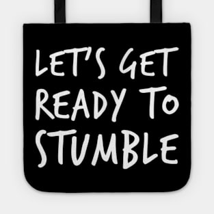 Let's Get Ready To Stumble. Funny Wine Lover Quote. Tote