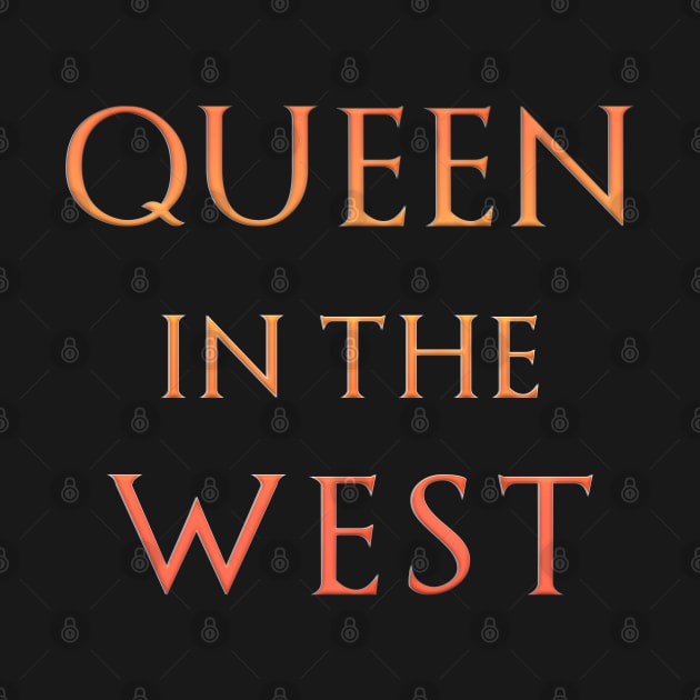 Queen in the West by NotoriousMedia