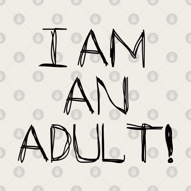 I Am An Adult! by SandraKC