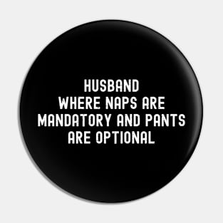 Husband Where Naps are Mandatory and Pants are Optional Pin