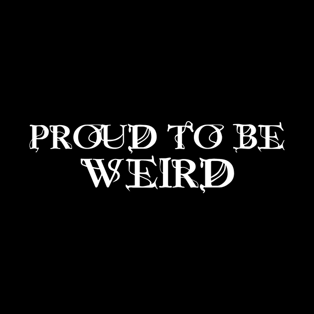 Proud To Be Weird by JamesBennettBeta