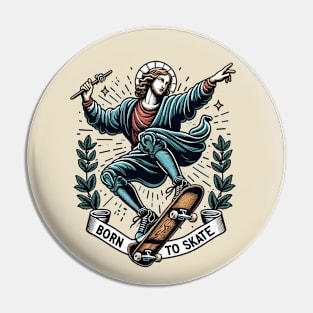 Born To Skate Funny Jesus Saint Skateboard Sarcasm Skating Pin