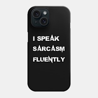 I speak sarcasm fluently Phone Case