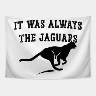 It Was Always The Jaguars v6 Tapestry