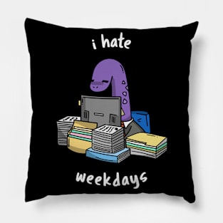 I Hate Weekdays Pillow