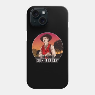 I'm Your Huckleberry new Phone Case