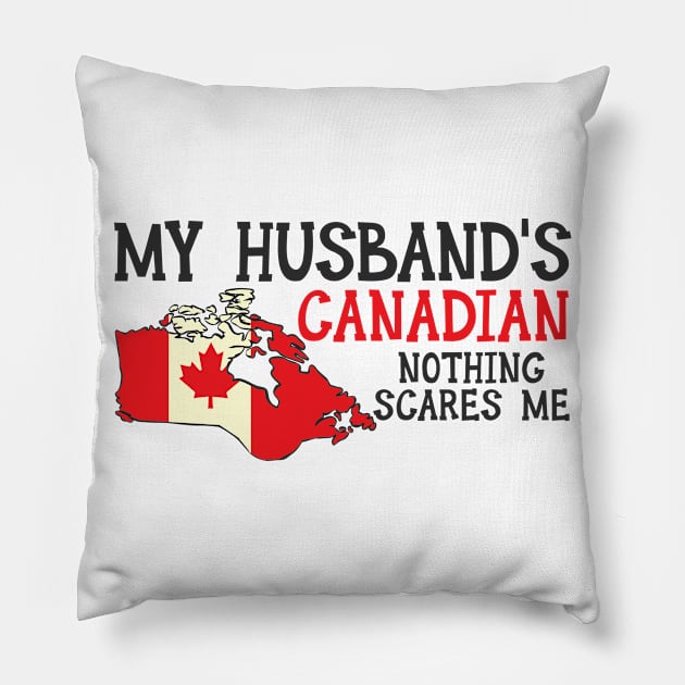 Nothing Scares Me Husband Wife Canada Married Canadian Pillow by Tom´s TeeStore