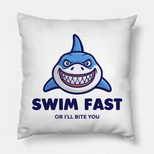 Swim Fast or ill Bite You - Swimming Quotes Pillow