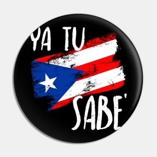 Ya tu Sabe Puerto Rico - Puertoriqueños Pin