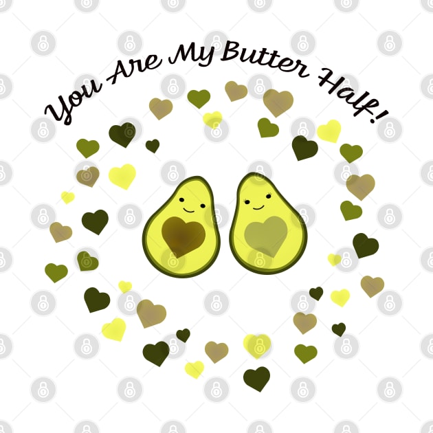 Avocado Love You Are My Butter Half by Hedgie Designs