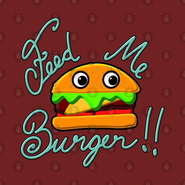 Cute and Fun Feed Me Burger for Cheeseburger Lovers by Mewzeek_T