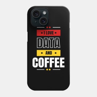 I Love Data & Coffee Phone Case