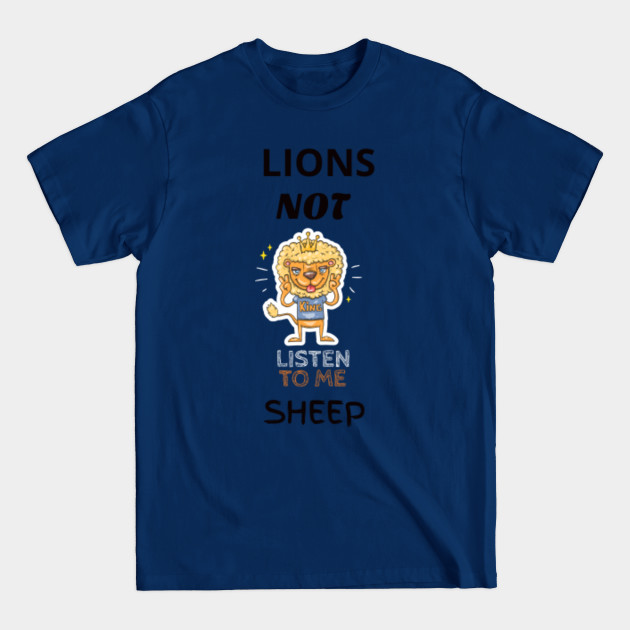 Disover lions not sheep - Lions Not Sheep - T-Shirt