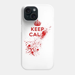 Keep Calm Blood Splatter Phone Case