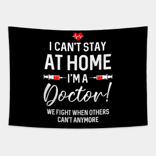 I Can_t Stay At Home I_m A  Doctor Gift Tapestry