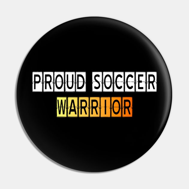 Proud Soccer Warrior Pin by LisaLiza