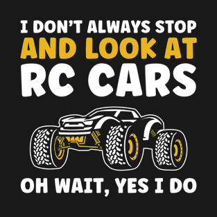 I Don't Always Stop and Look at RC Cars Funny RC Car Racing T-Shirt