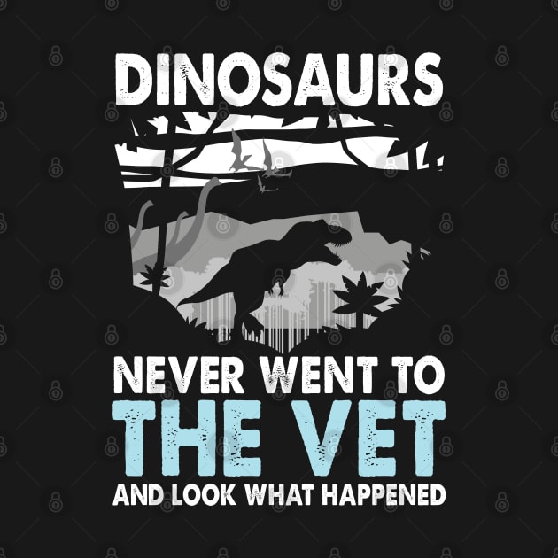 Dinosaurs Never Went to the Vet And Look What Happened by AngelBeez29