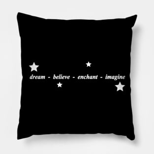 dream believe enchant imagine Pillow