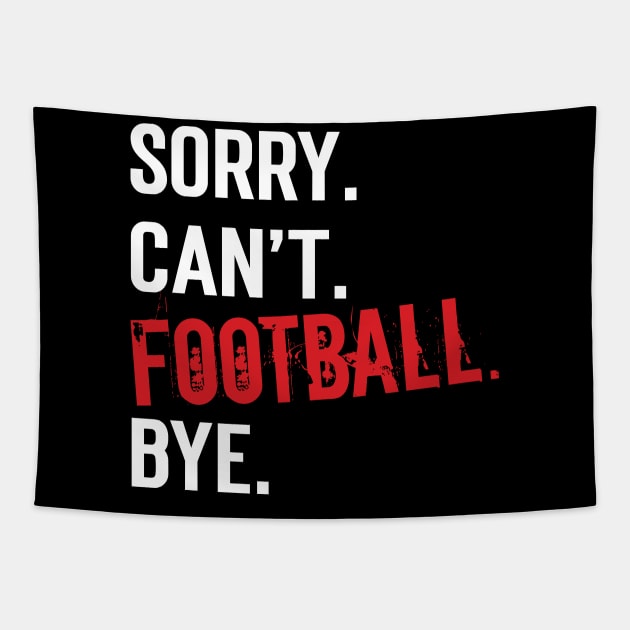 Sorry. Can't. Football. Bye. v7 Tapestry by Emma