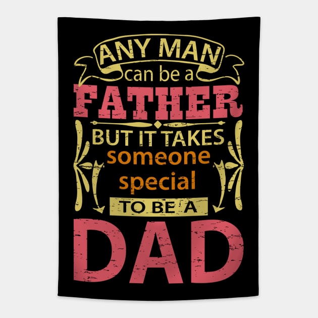 Any Man Can Be a Father But It Takes Someone Special To Be A Dad, Funny, Humor, Father's Day, World's Greatest Tapestry by ebayson74@gmail.com