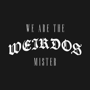 We are the weirdos mister - Witchcraft goth T-Shirt