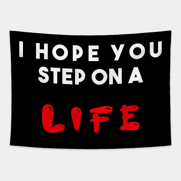 I hope you step on a life Tapestry by Razan4U