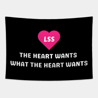 The heart wants what the heart wants LSS Tapestry