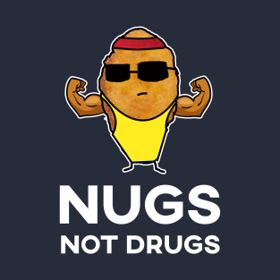 Nugs Not Drugs - Bodybuilder Chicken Nugget T-Shirt