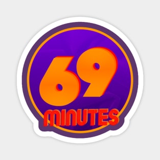 69 Minutes Magnet