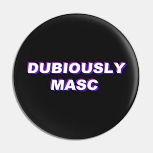 Dubiously Masc Pin