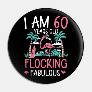 I Am 60 Year Old Flocking Fabulous  Flamingo Pin