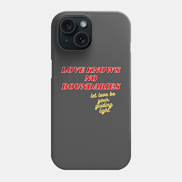 Love Knows No Boundaries Phone Case by baseCompass