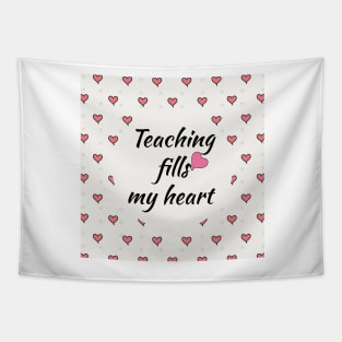 Valentines Day For Teachers funny gift - Teaching Fills My Heart Tapestry