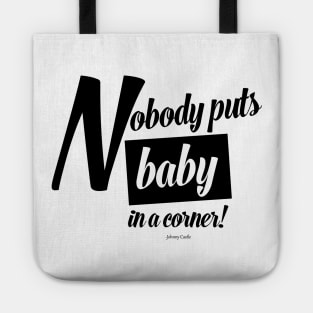 "Nobody puts Baby in a corner!" Dirty Dancing Graphic t-shirt Tote