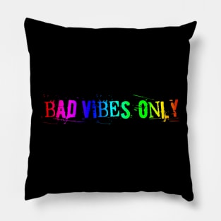 BAD VIBES ONLY rainbow power Pillow