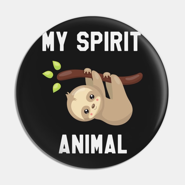 Sloth is My Spirit Animal - Funny Sloth Pin by kdpdesigns