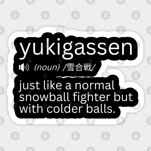 Yukigassen Jokes Japanese Snowball Fighter - Yukigassen - Sticker | TeePublic Yukigassen Jokes Japanese Snowball Fighter - Yukigassen - Sticker | TeePublic