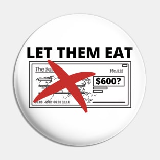 Let Them Eat - American Stimulus Check Pin