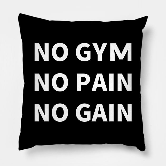 NO GYM, NO PAIN, NO GAIN Pillow by MoreThanThat