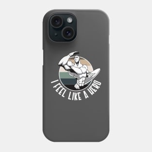 I Feel Like A Hero Phone Case